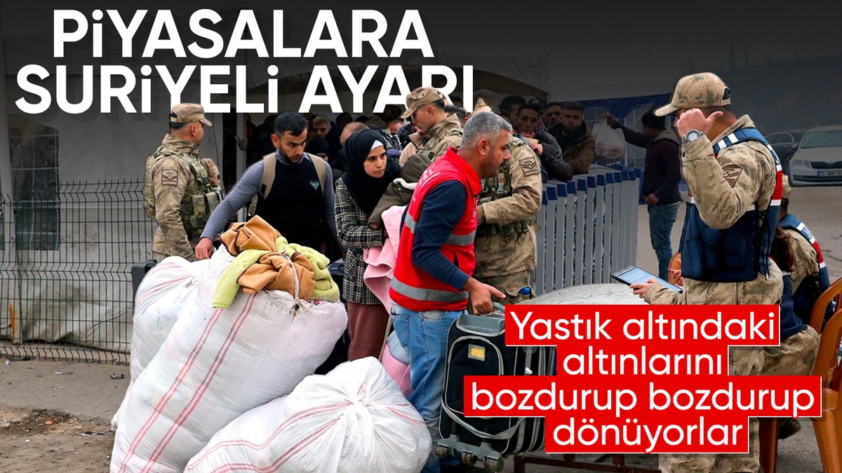 Suriyelilerin dönüş hazırlığı sürüyor: Yeni yaşamları için altınlarını bozduruyorlar
