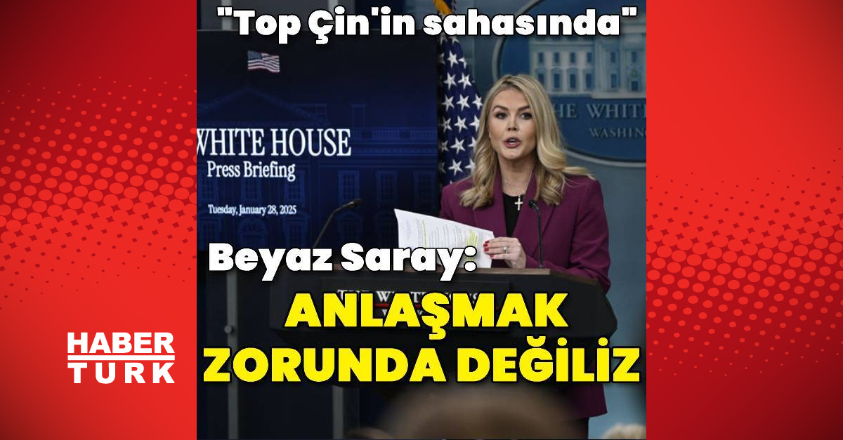 Beyaz Saray Sözcüsü: Çin’in bizimle bir anlaşma yapması gerekiyor